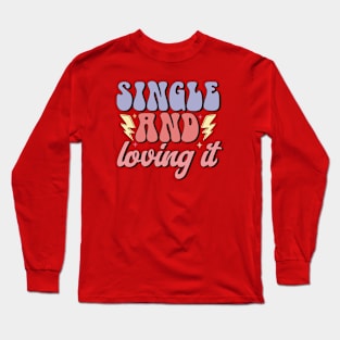 Single and Loving It Love Sucks Anti Valentines Day Long Sleeve T-Shirt